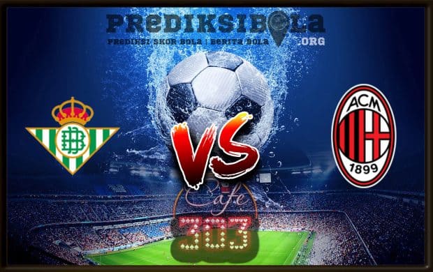 Prediksi Skor Real Betis Vs Milan 9 November 2018